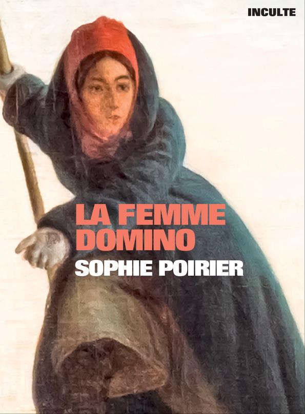 « La femme domino », Sophie Poirier, éditions Inculte